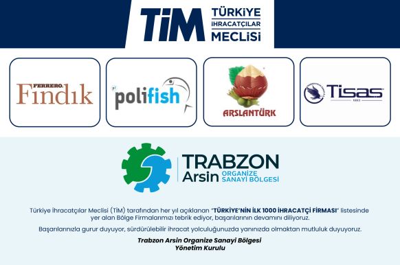 TÜRKIYE'NIN İLK 1000 İHRACATÇISI ARASINDA YER ALAN FIRMALARIMIZI TEBRIK EDERIZ
