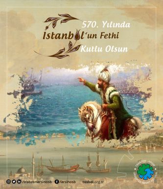 İSTANBUL’UN FETHI KUTLU OLSUN.